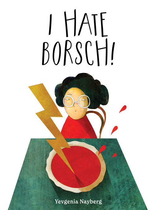 Title details for I Hate Borsch! by Yevgenia Nayberg - Available